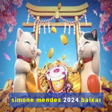 simone mendes 2024 baixar